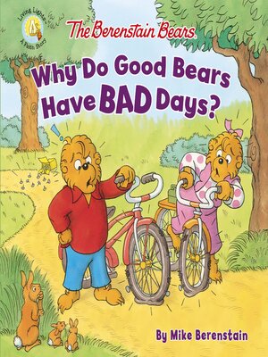 cover image of The Berenstain Bears Why Do Good Bears Have Bad Days?